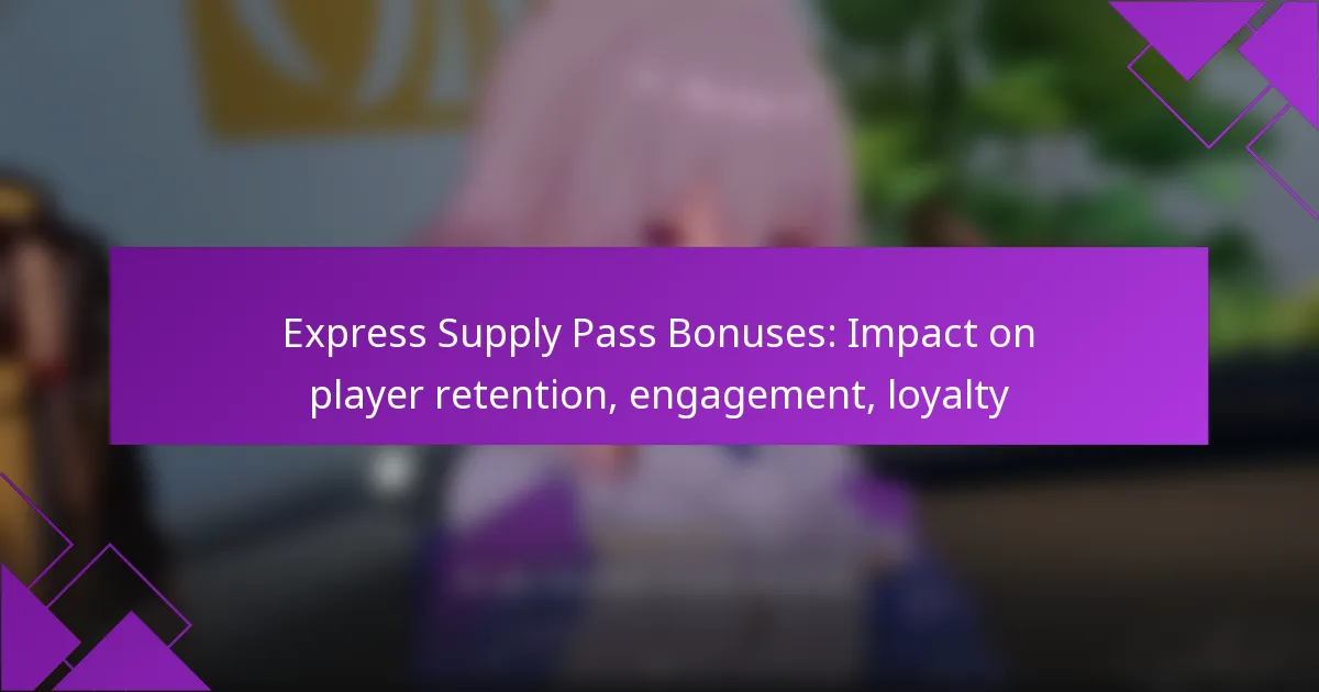 Express Supply Pass Bonuses: Impact on player retention, engagement, loyalty