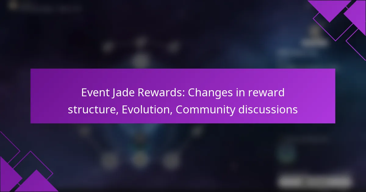 Event Jade Rewards: Changes in reward structure, Evolution, Community discussions