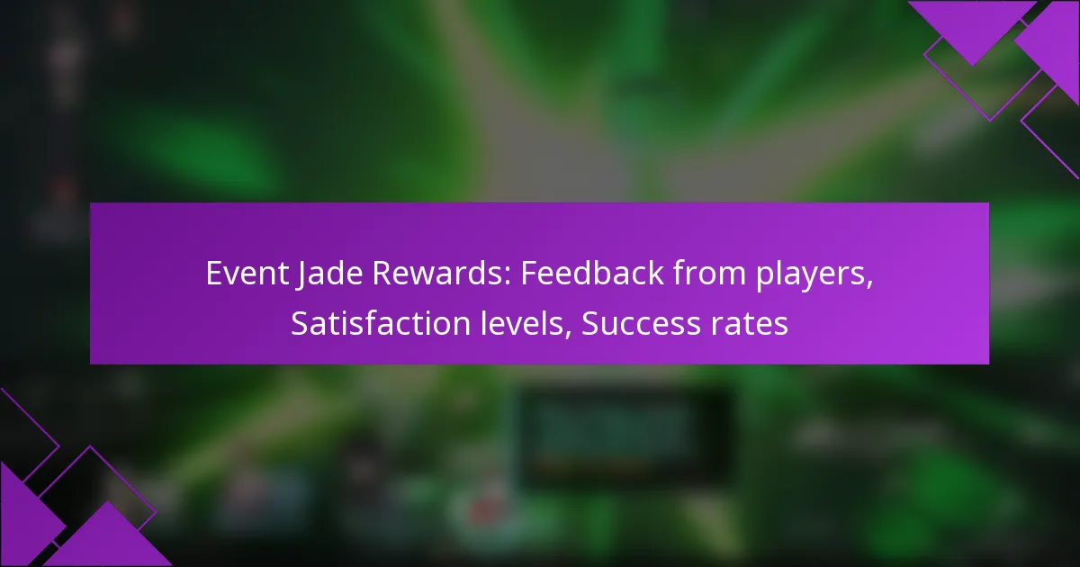 Event Jade Rewards: Feedback from players, Satisfaction levels, Success rates