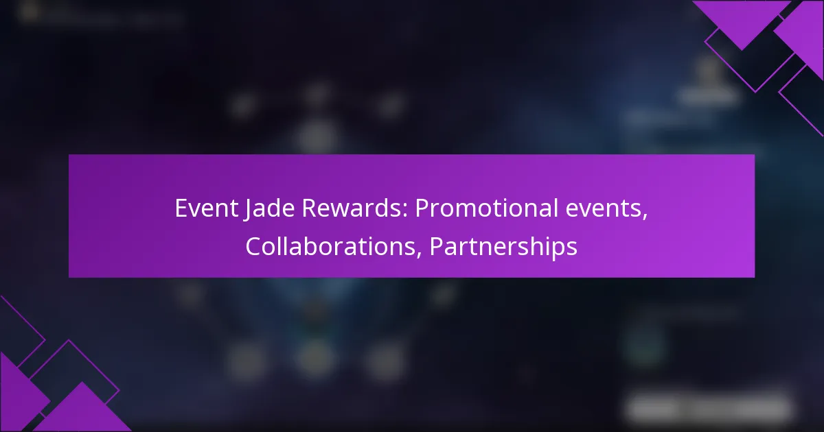 Event Jade Rewards: Promotional events, Collaborations, Partnerships