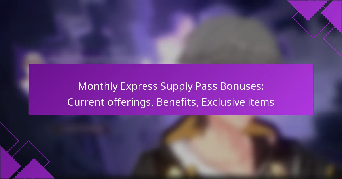 Monthly Express Supply Pass Bonuses: Current offerings, Benefits, Exclusive items