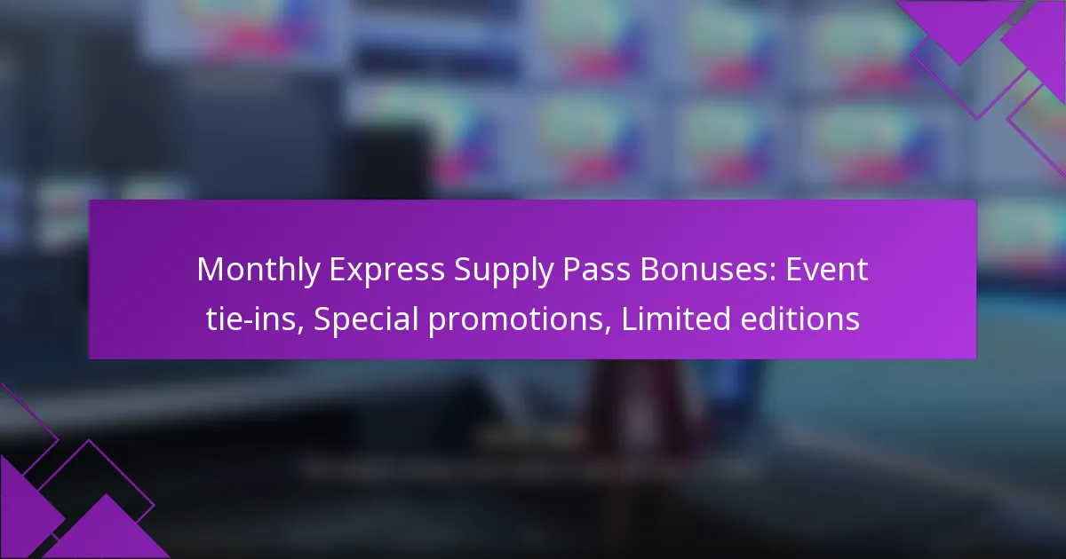 Monthly Express Supply Pass Bonuses: Event tie-ins, Special promotions, Limited editions