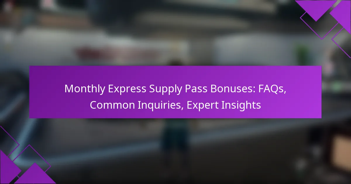 Monthly Express Supply Pass Bonuses: FAQs, Common Inquiries, Expert Insights