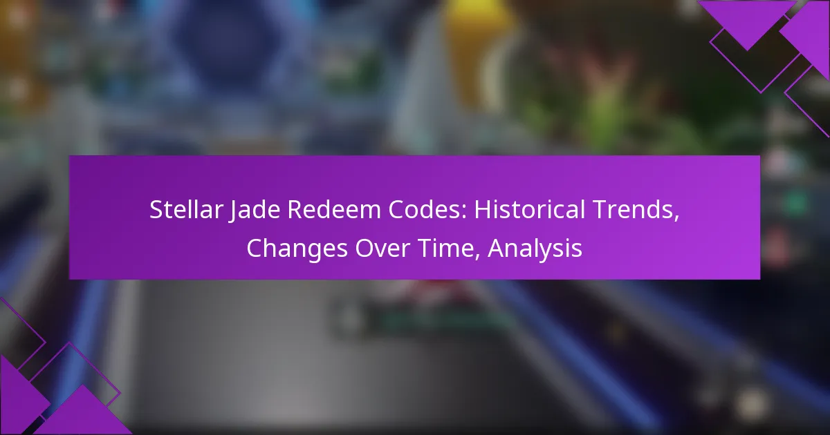 Stellar Jade Redeem Codes: Historical Trends, Changes Over Time, Analysis