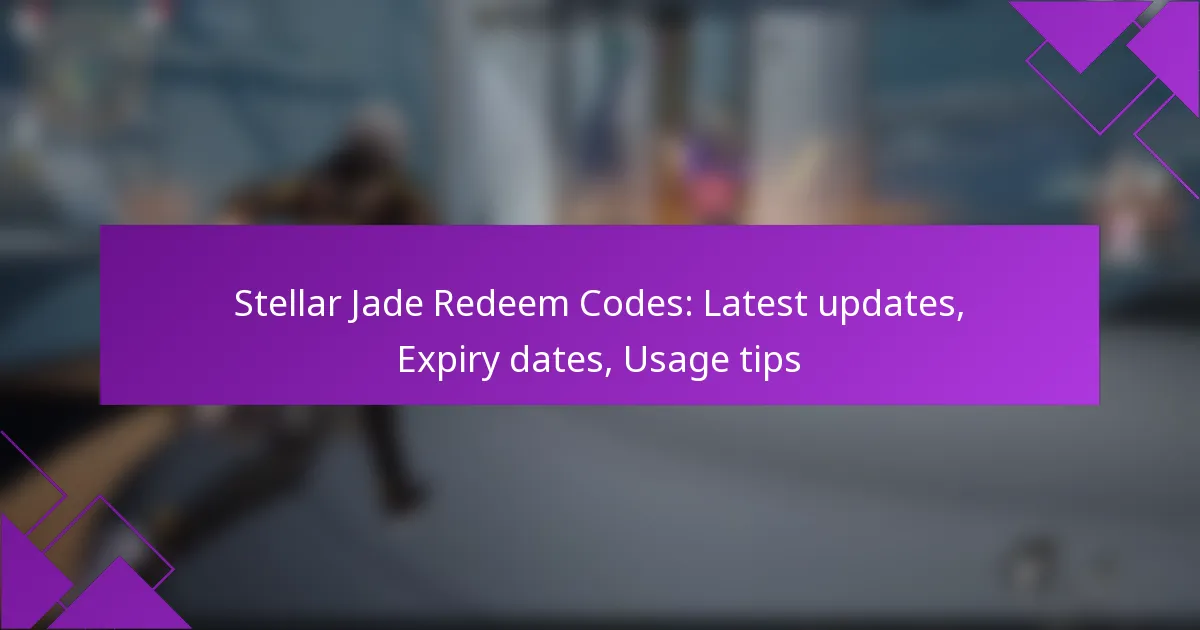Stellar Jade Redeem Codes: Latest updates, Expiry dates, Usage tips