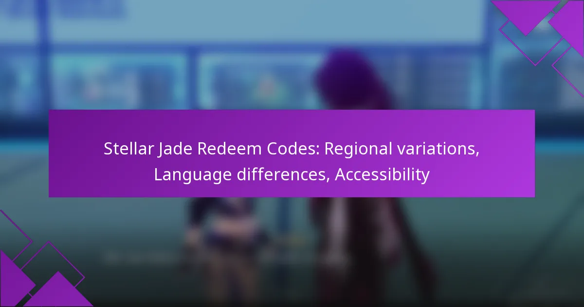 Stellar Jade Redeem Codes: Regional variations, Language differences, Accessibility