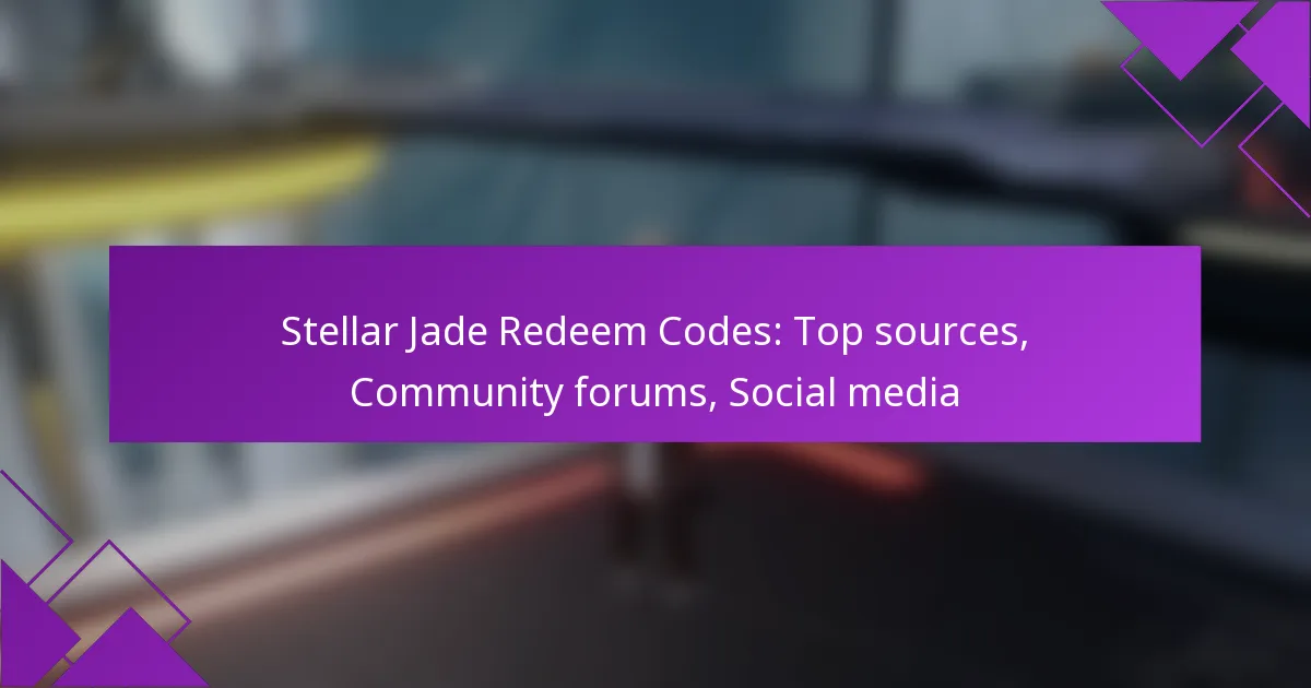 Stellar Jade Redeem Codes: Top sources, Community forums, Social media