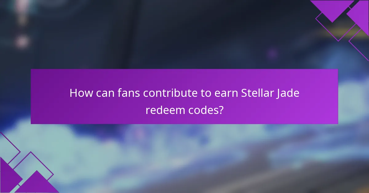 How can fans contribute to earn Stellar Jade redeem codes?