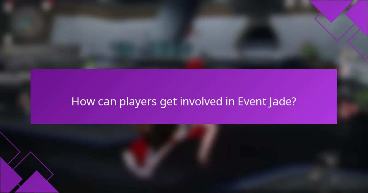 How can players get involved in Event Jade?