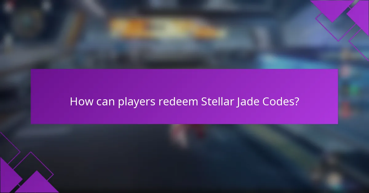 How can players redeem Stellar Jade Codes?