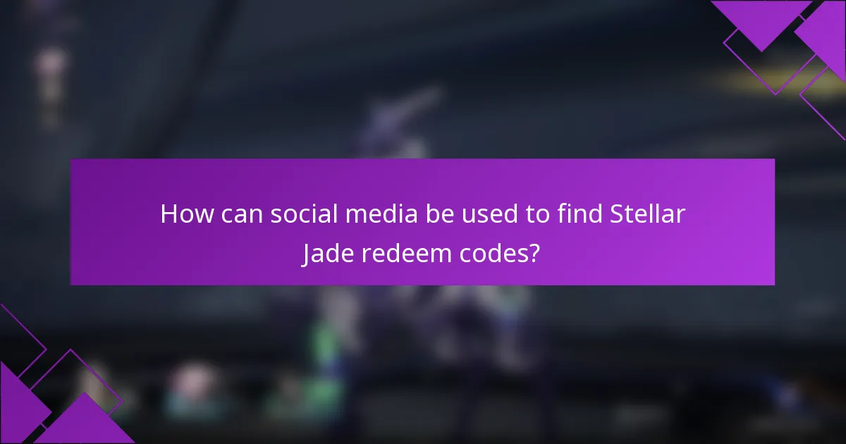 How can social media be used to find Stellar Jade redeem codes?