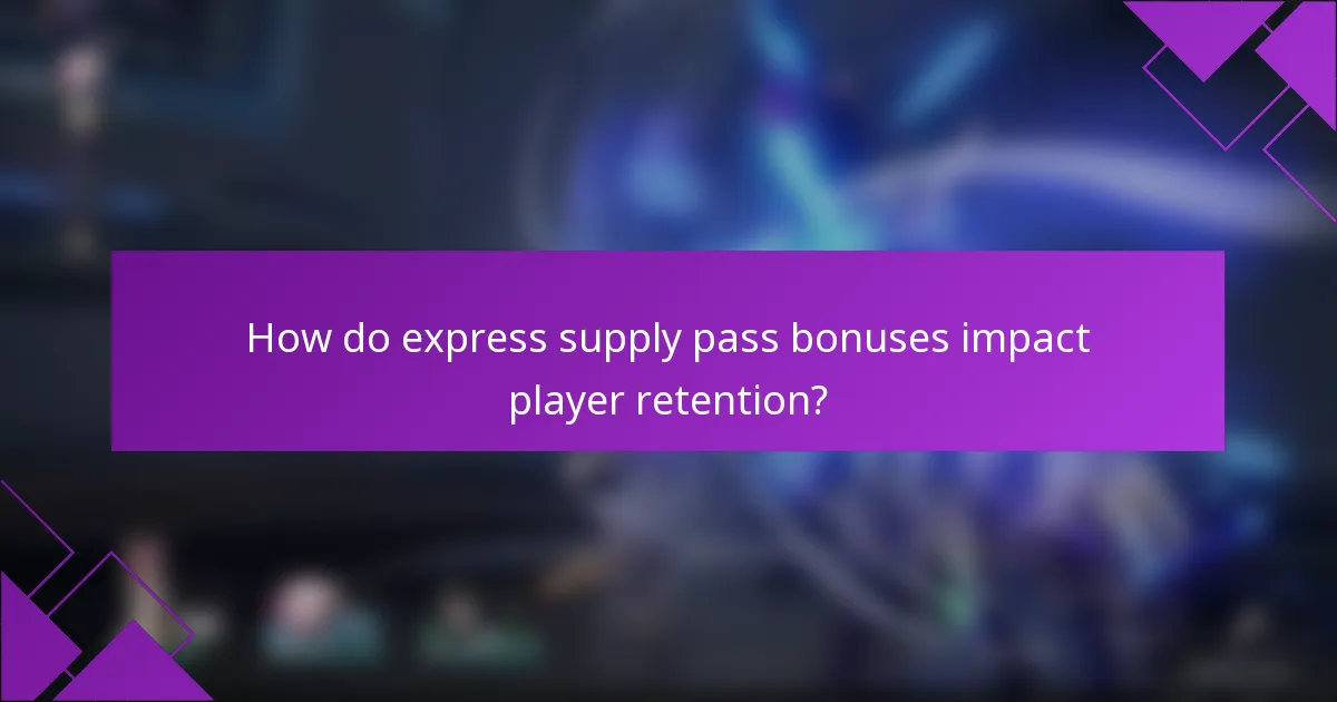 How do express supply pass bonuses impact player retention?