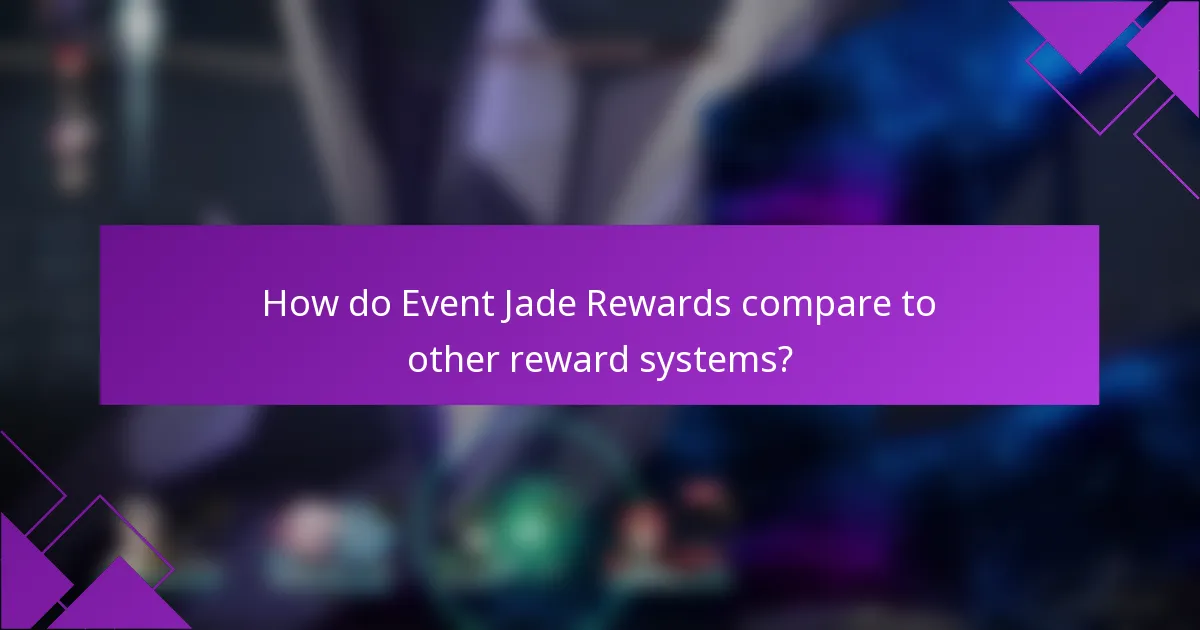 How do Event Jade Rewards compare to other reward systems?
