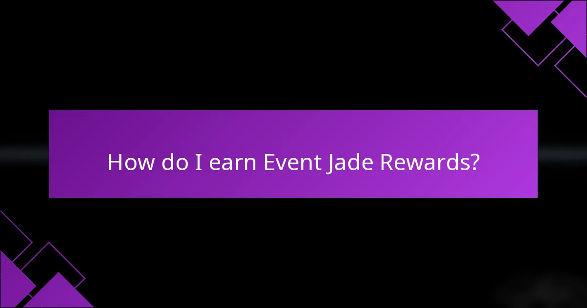 How do I earn Event Jade Rewards?