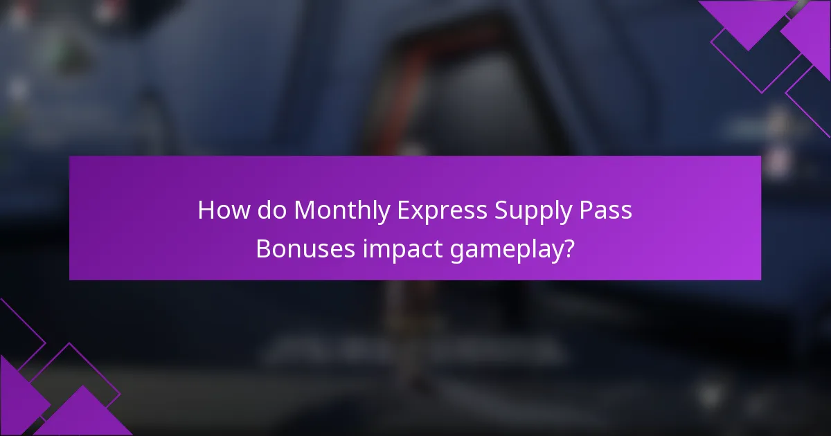 How do Monthly Express Supply Pass Bonuses impact gameplay?