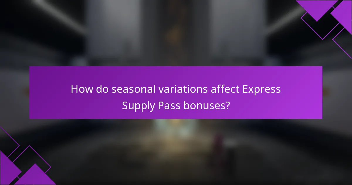 How do seasonal variations affect Express Supply Pass bonuses?