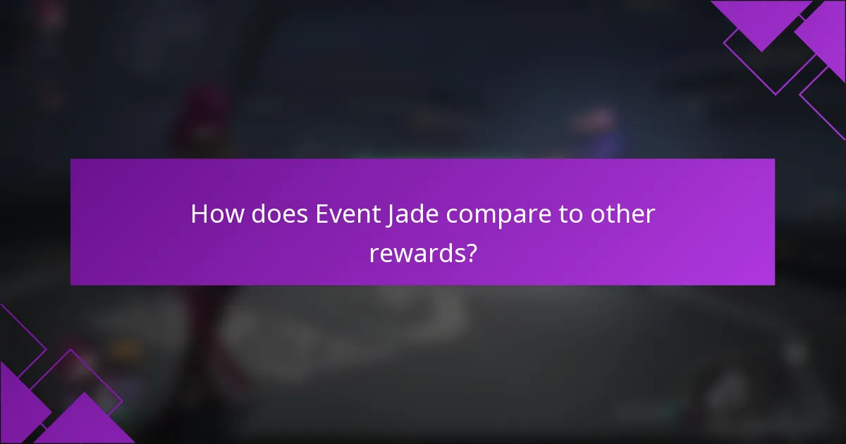 How does Event Jade compare to other rewards?