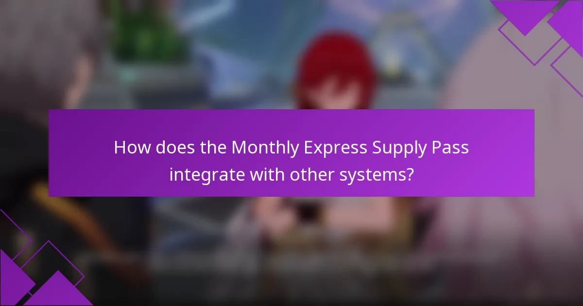 How does the Monthly Express Supply Pass integrate with other systems?
