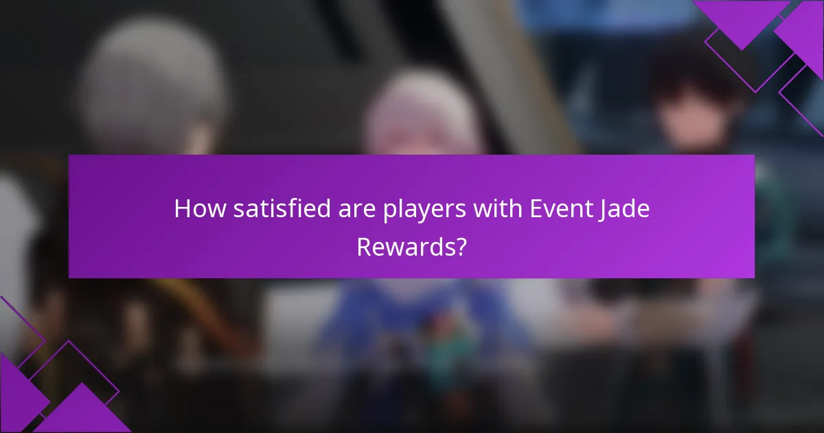 How satisfied are players with Event Jade Rewards?