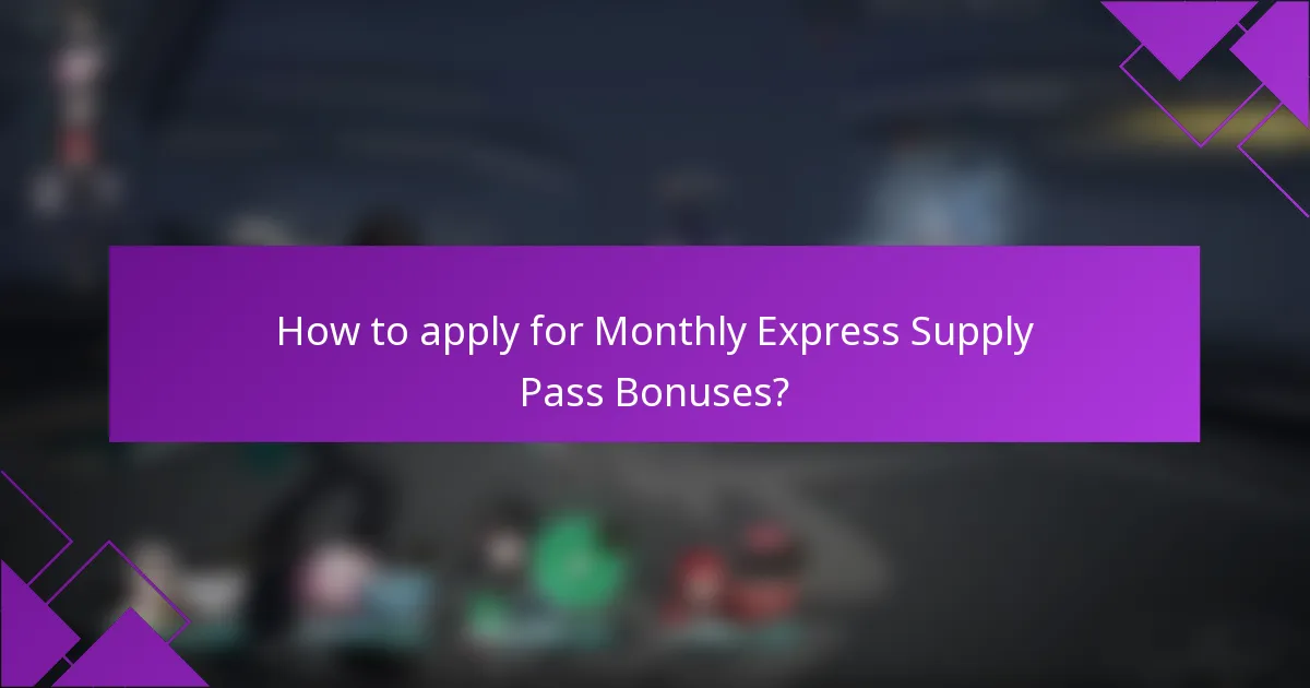 How to apply for Monthly Express Supply Pass Bonuses?