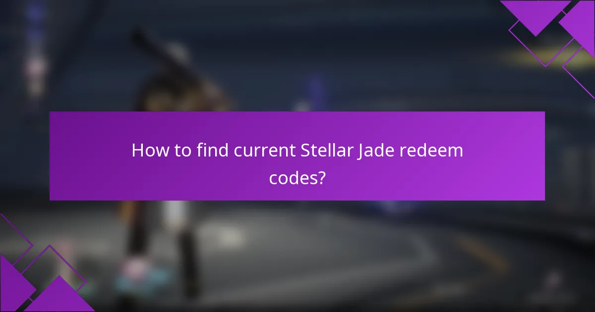 How to find current Stellar Jade redeem codes?
