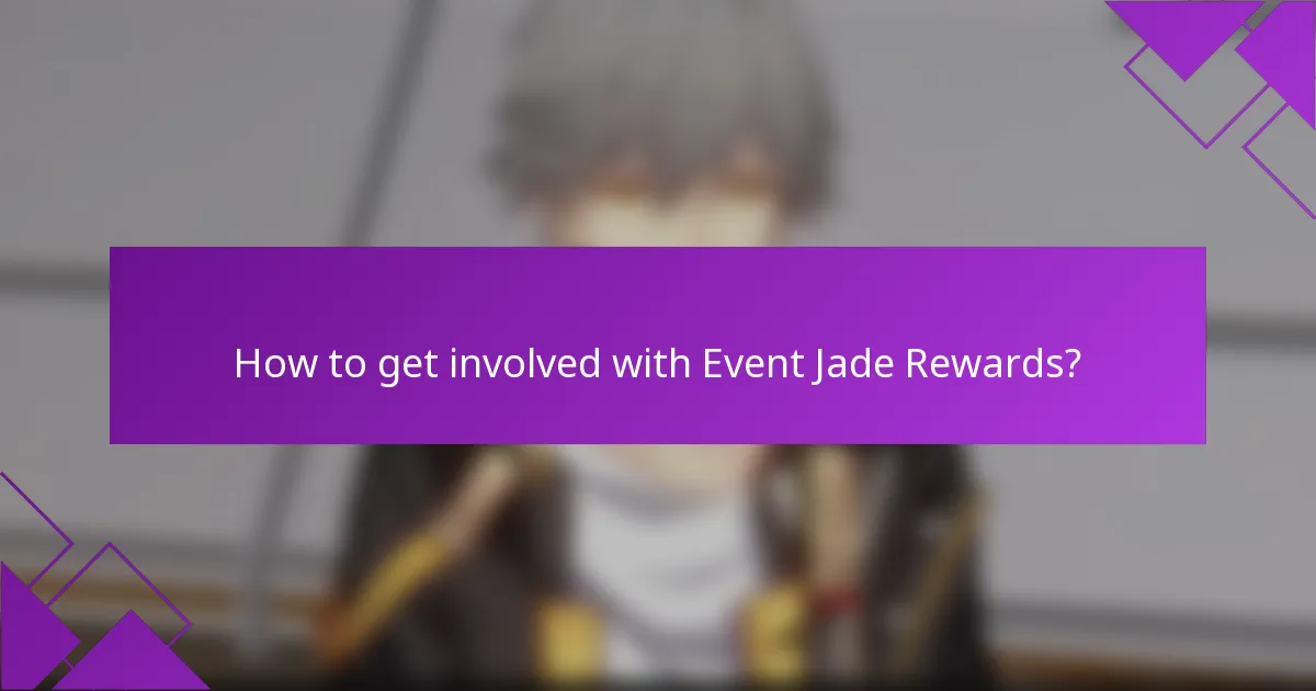 How to get involved with Event Jade Rewards?