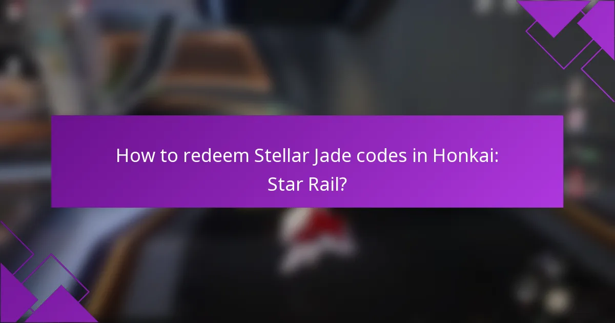 How to redeem Stellar Jade codes in Honkai: Star Rail?