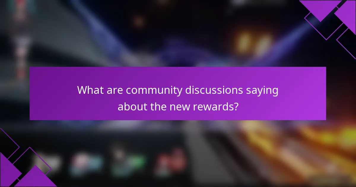 What are community discussions saying about the new rewards?