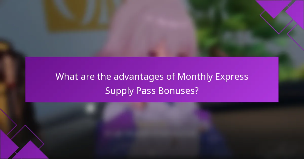 What are the advantages of Monthly Express Supply Pass Bonuses?