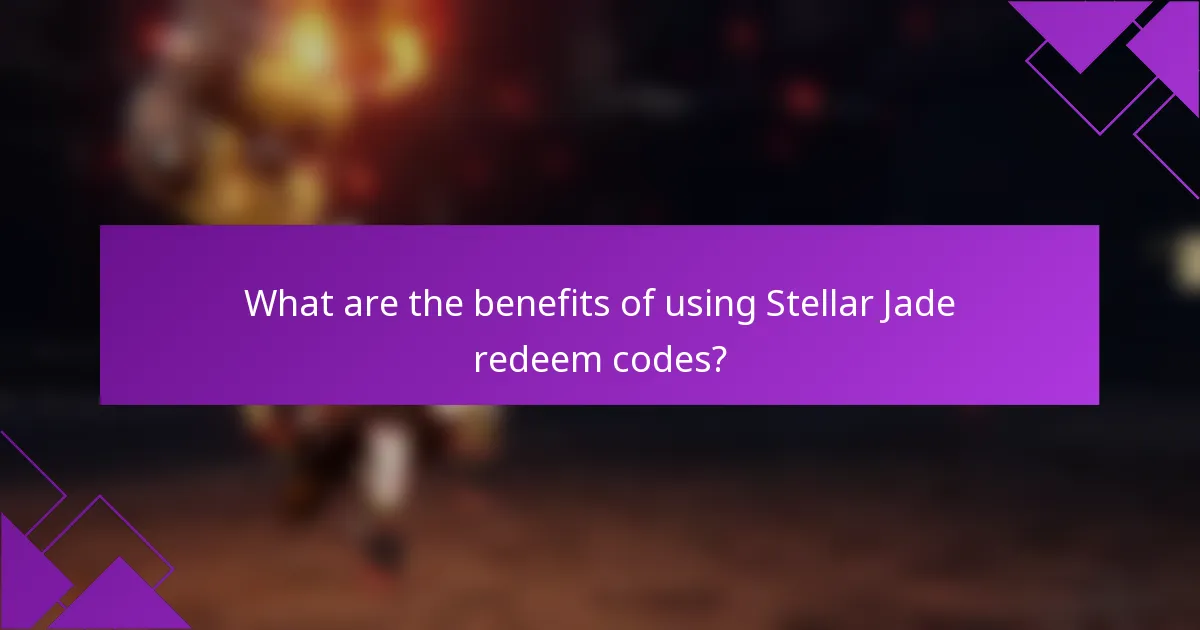 What are the benefits of using Stellar Jade redeem codes?
