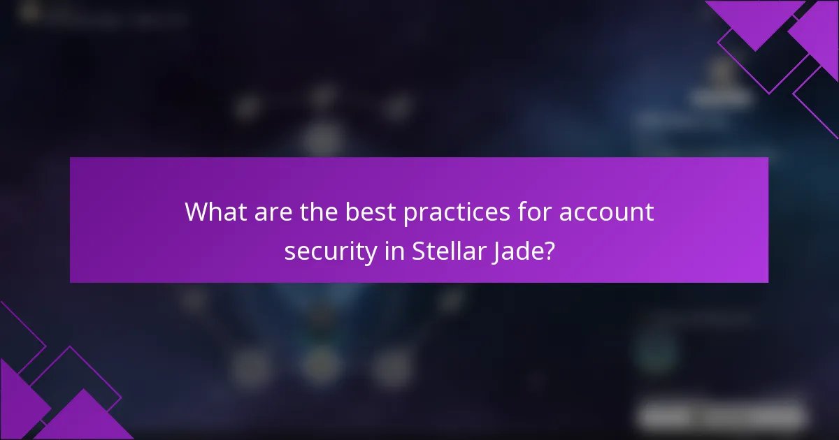 What are the best practices for account security in Stellar Jade?
