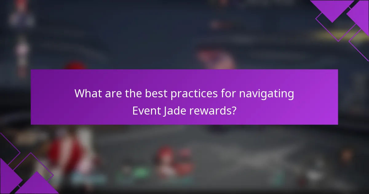 What are the best practices for navigating Event Jade rewards?