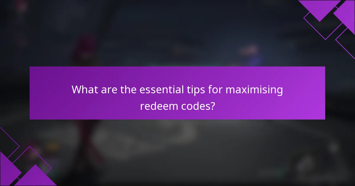 What are the essential tips for maximising redeem codes?