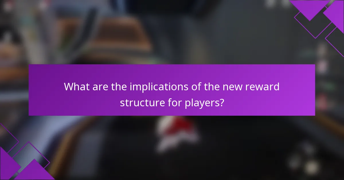 What are the implications of the new reward structure for players?