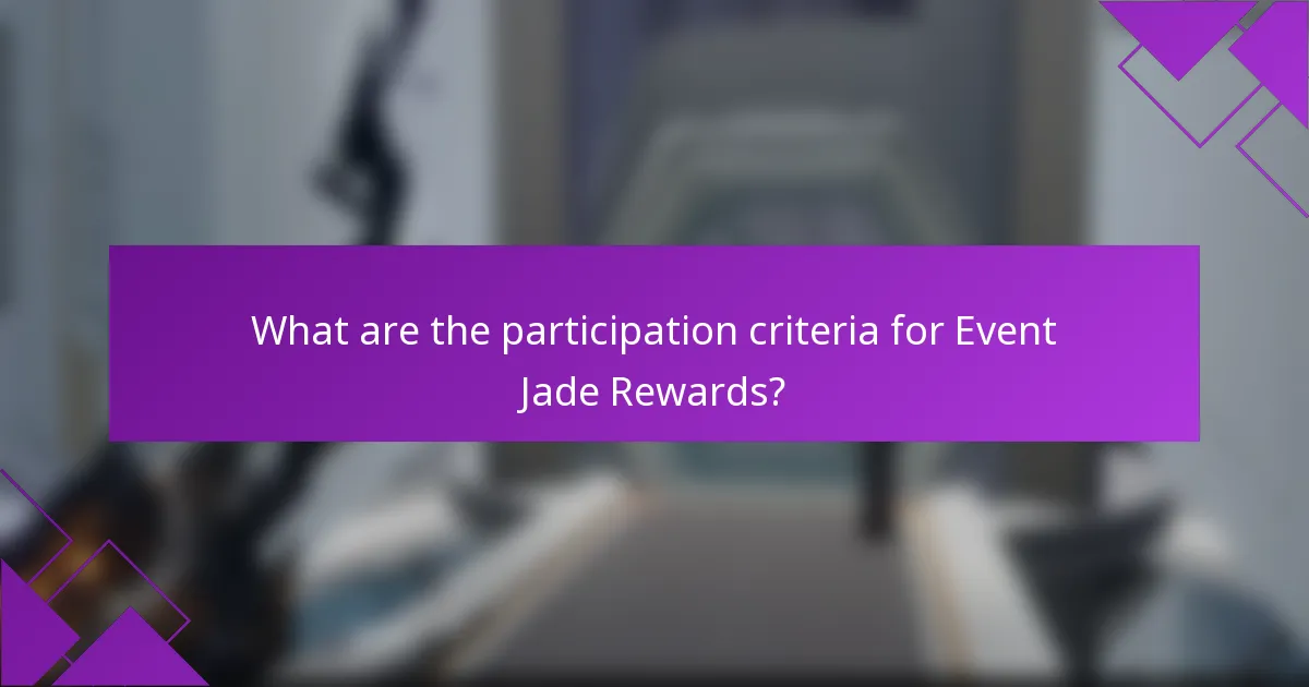What are the participation criteria for Event Jade Rewards?