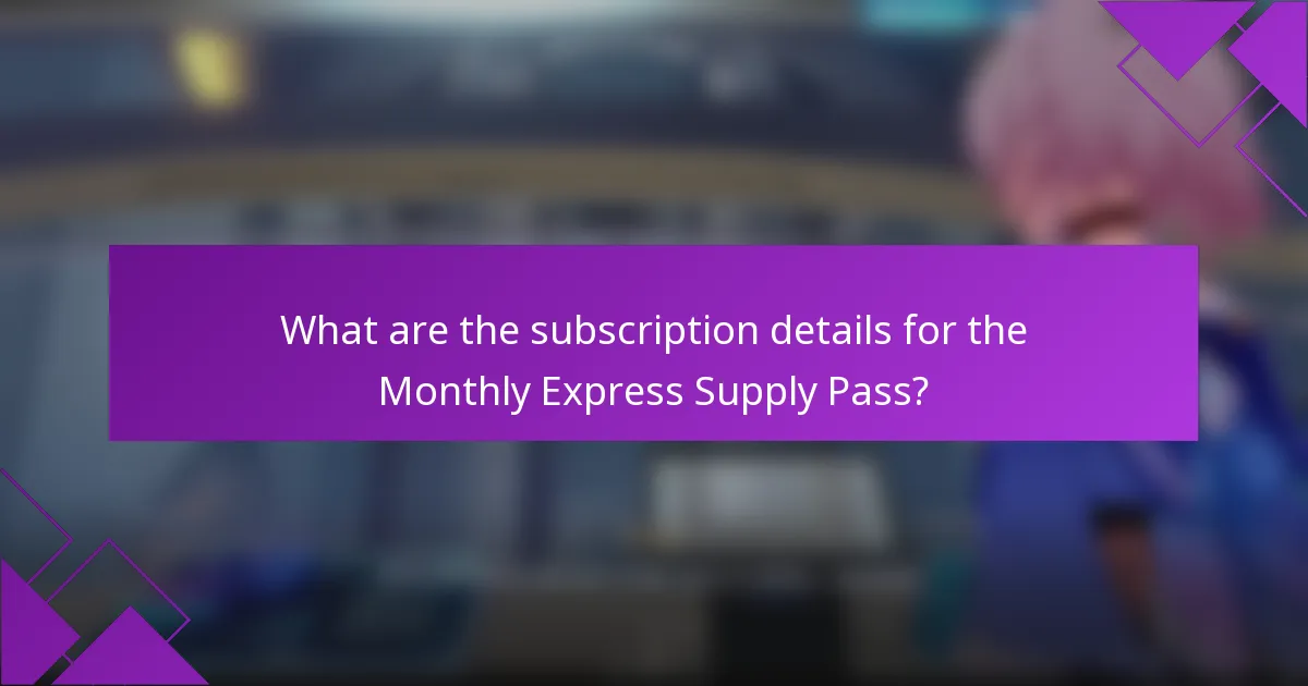 What are the subscription details for the Monthly Express Supply Pass?