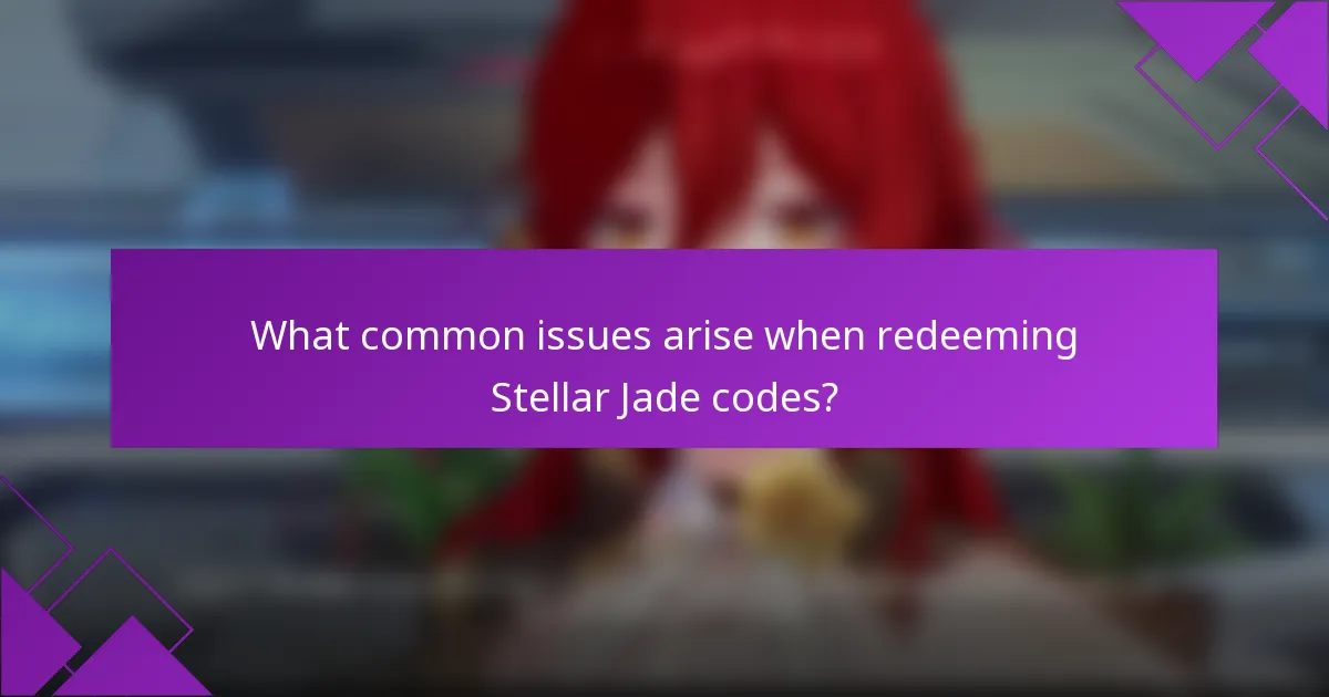 What common issues arise when redeeming Stellar Jade codes?