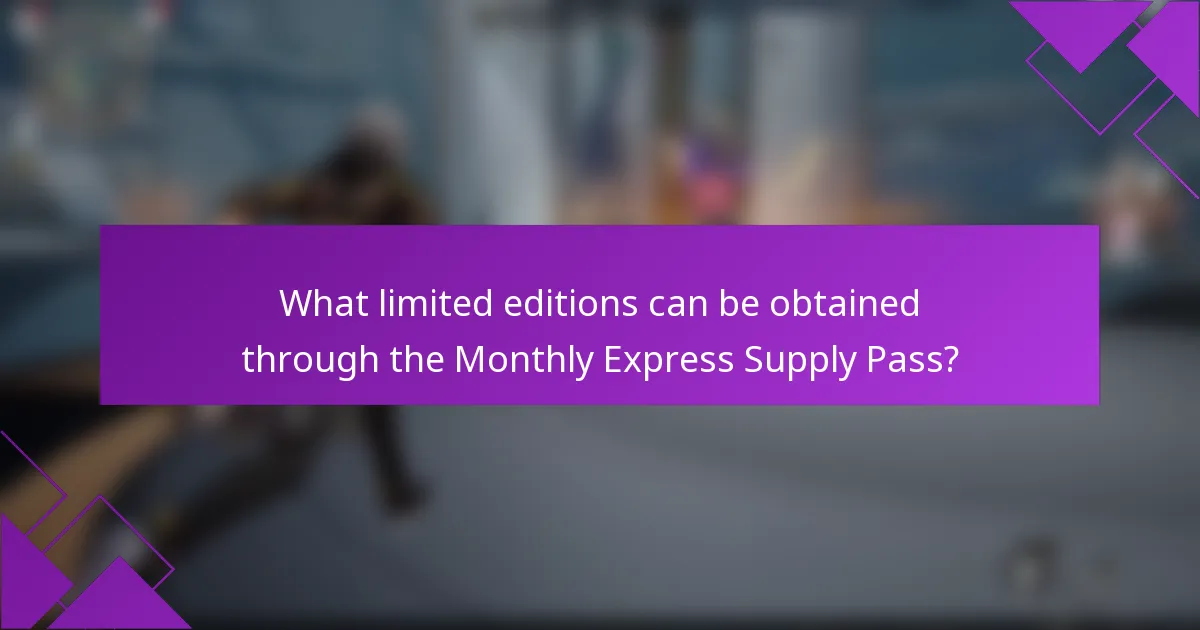 What limited editions can be obtained through the Monthly Express Supply Pass?