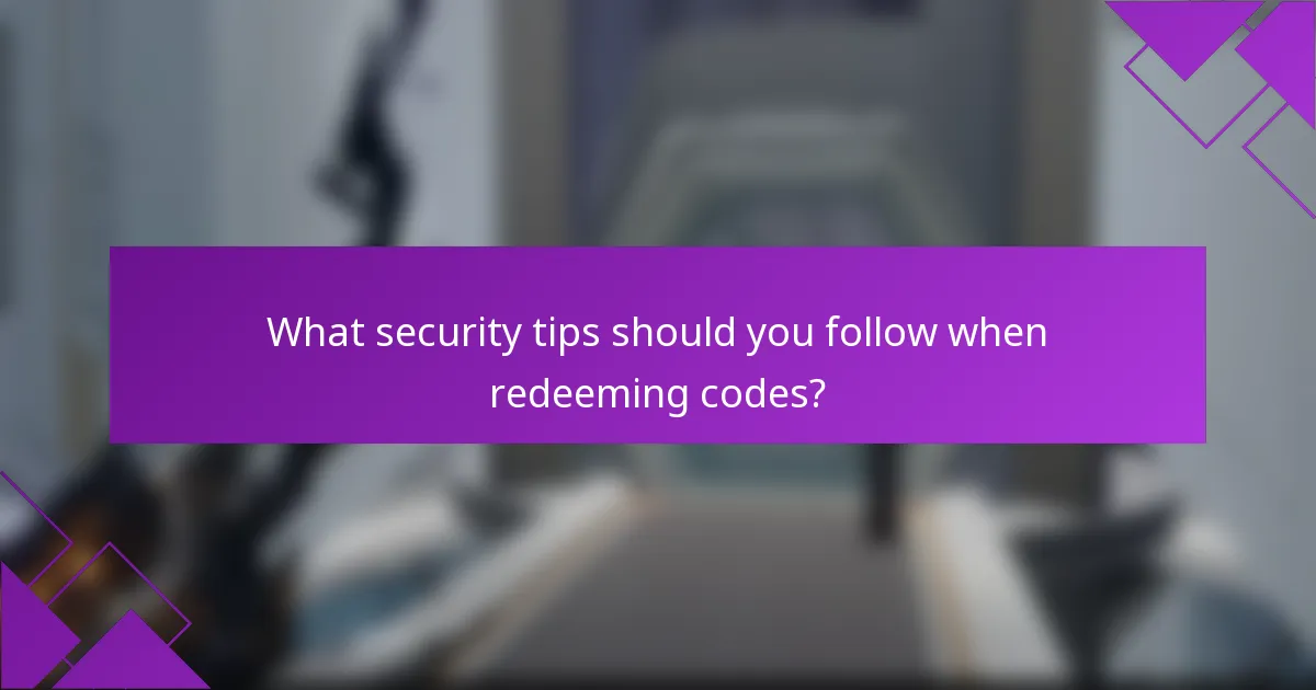 What security tips should you follow when redeeming codes?