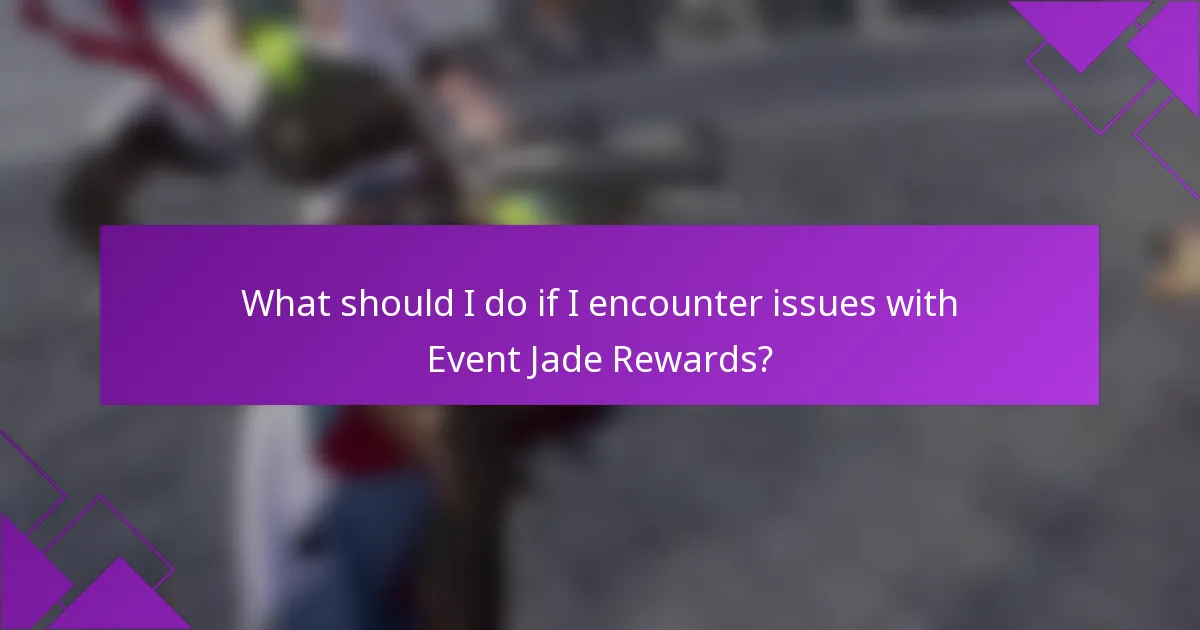 What should I do if I encounter issues with Event Jade Rewards?