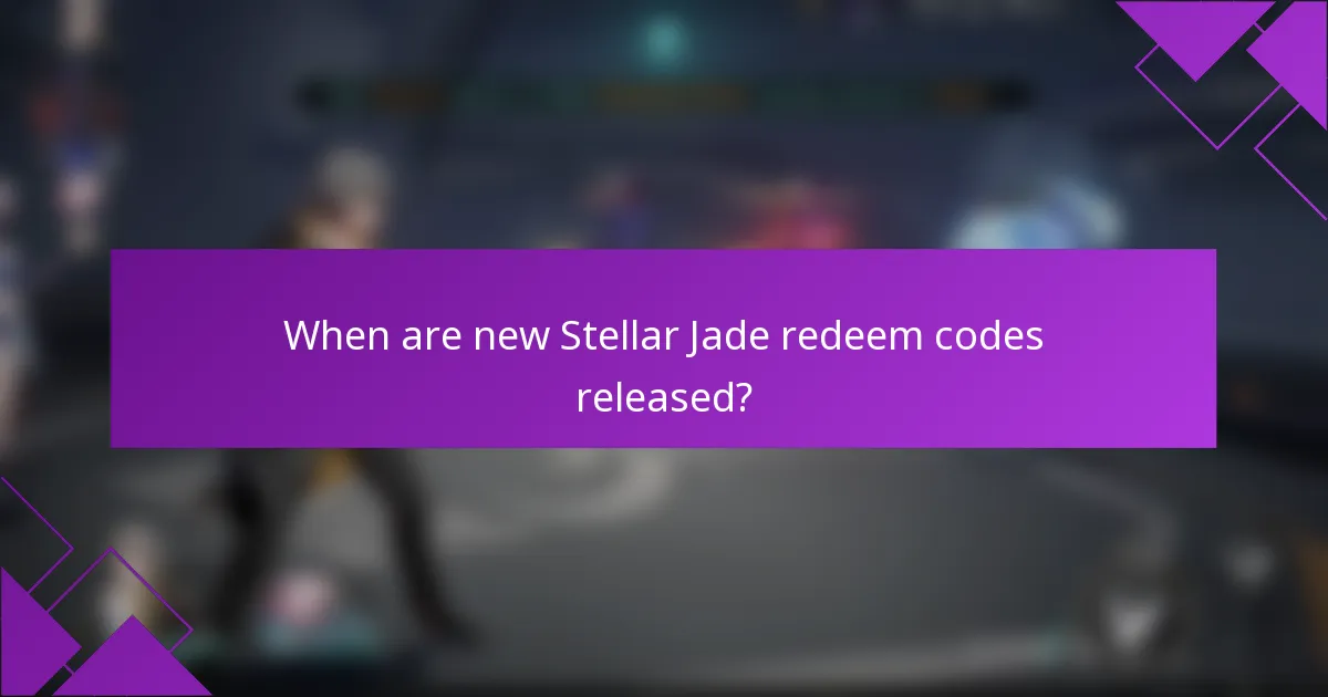 When are new Stellar Jade redeem codes released?