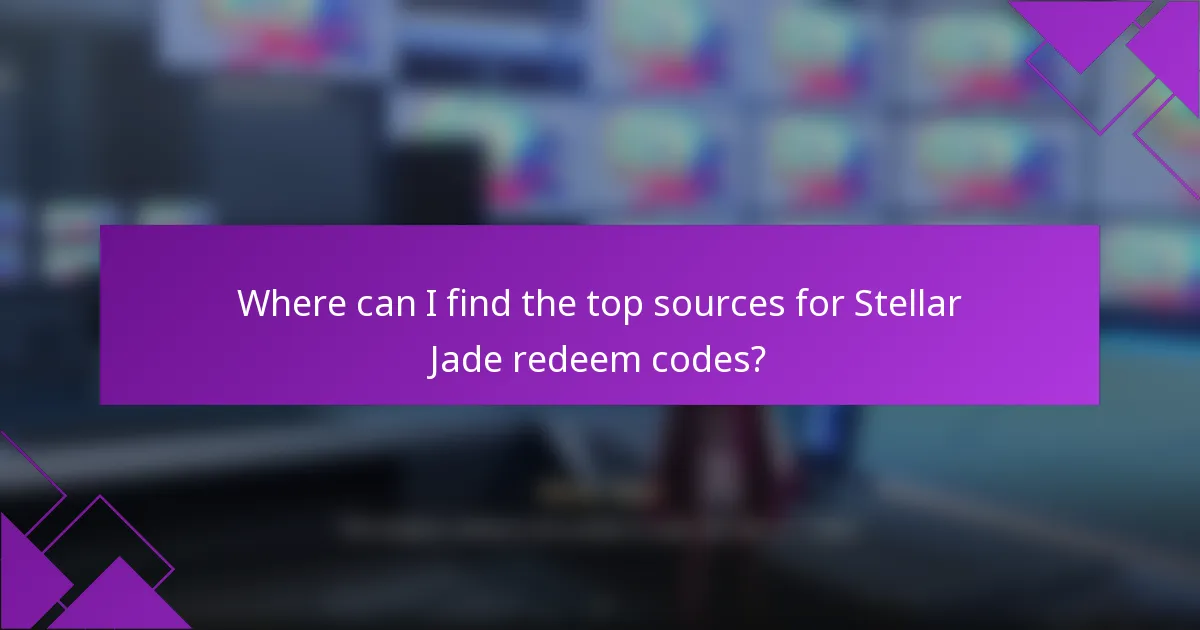 Where can I find the top sources for Stellar Jade redeem codes?