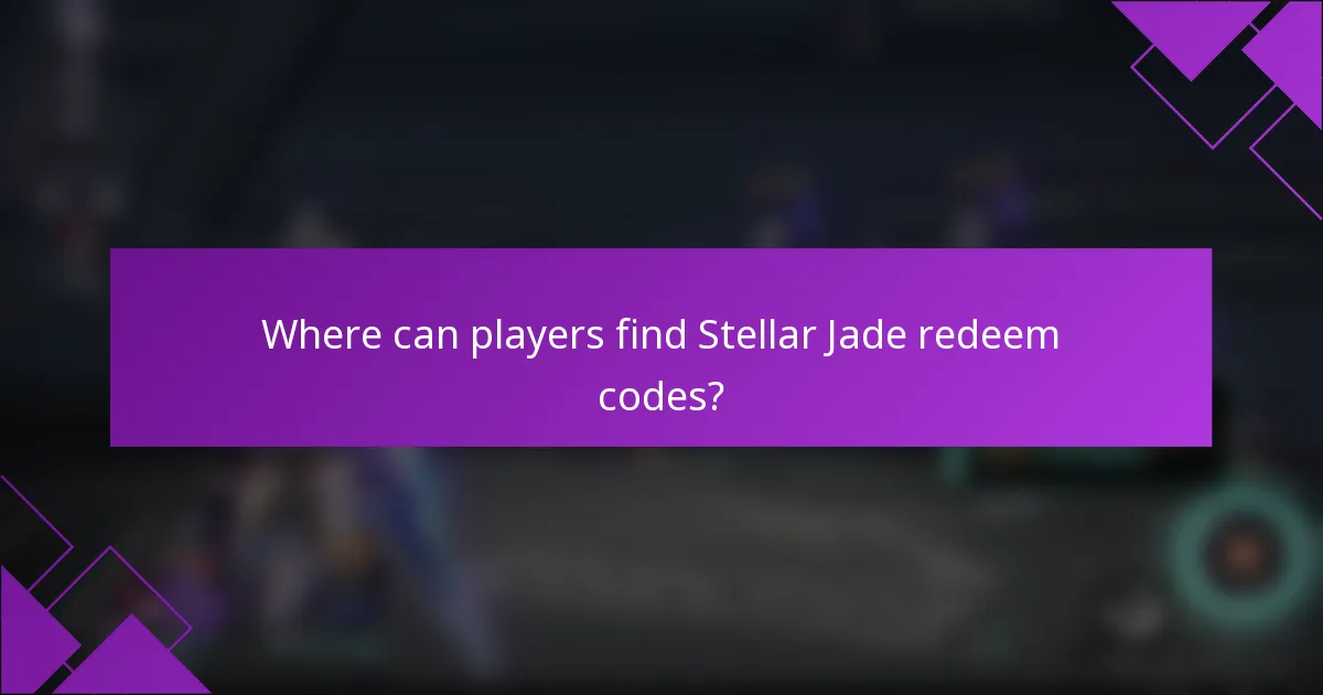 Where can players find Stellar Jade redeem codes?