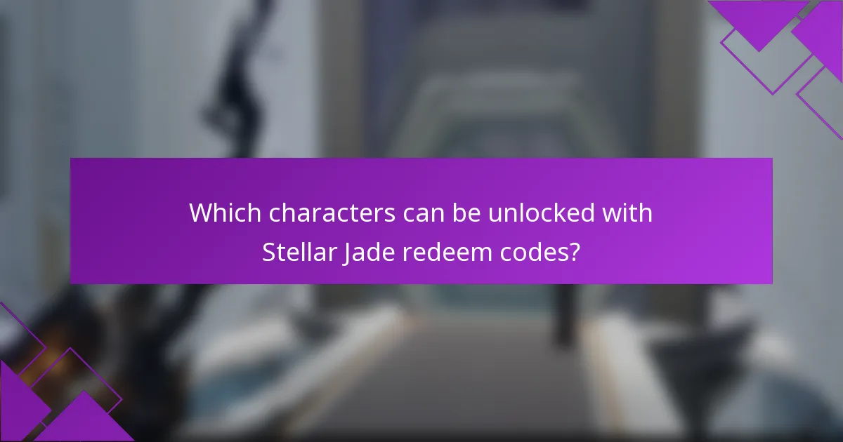 Which characters can be unlocked with Stellar Jade redeem codes?