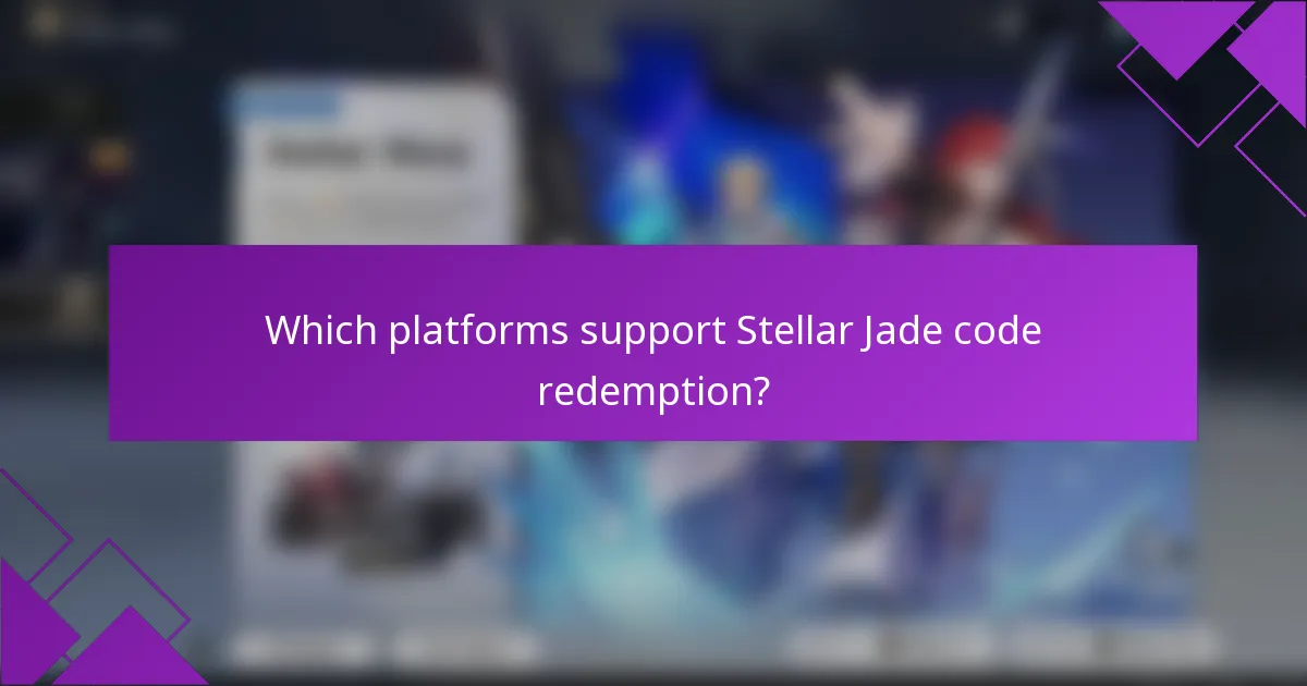 Which platforms support Stellar Jade code redemption?