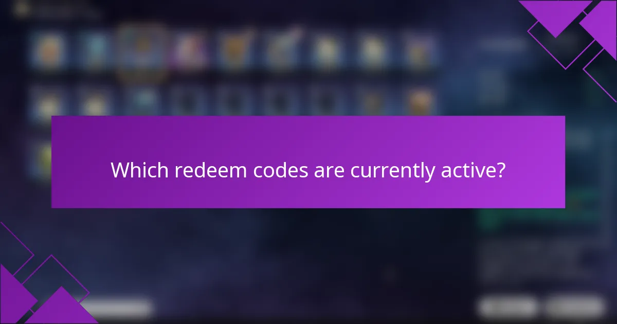 Which redeem codes are currently active?